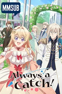 Always a Catch! (2026) (MMSUB)